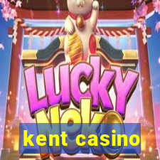 kent casino