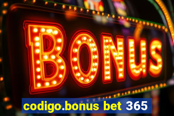 codigo.bonus bet 365