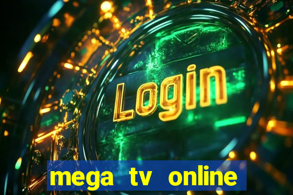 mega tv online gratis futebol ao vivo