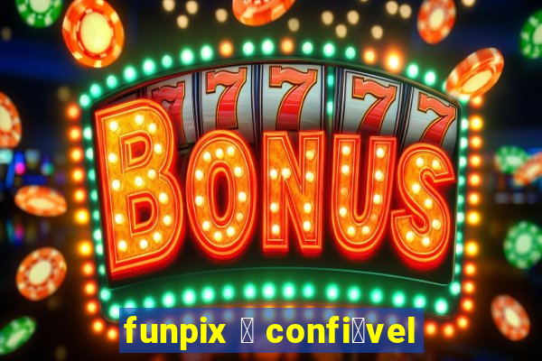 funpix 茅 confi谩vel