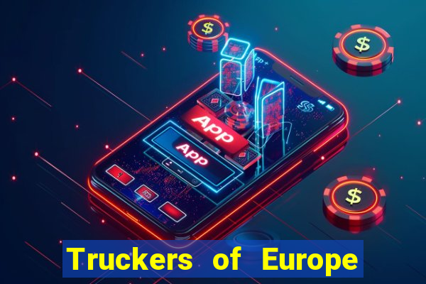 Truckers of Europe 3 dinheiro infinito