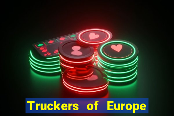 Truckers of Europe 3 dinheiro infinito