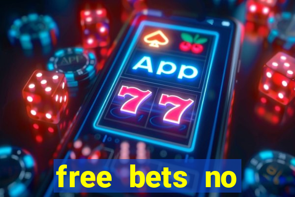 free bets no deposit casino