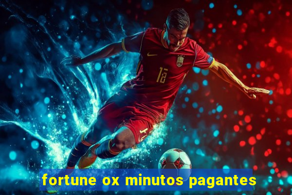 fortune ox minutos pagantes