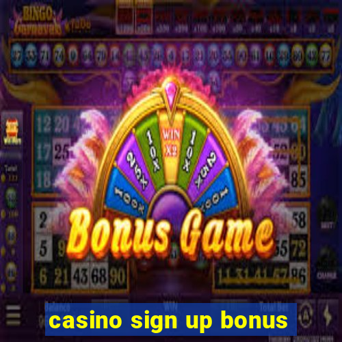 casino sign up bonus