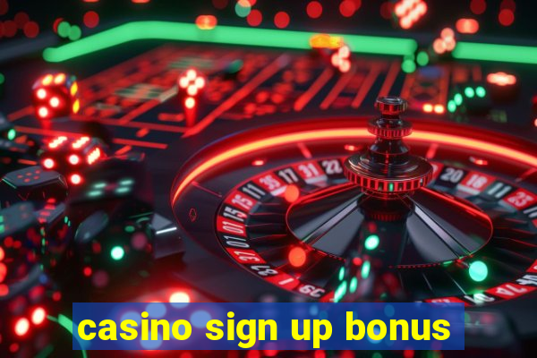 casino sign up bonus