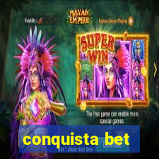 conquista bet