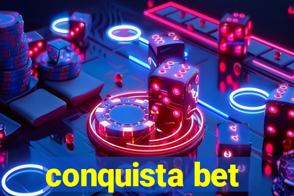 conquista bet