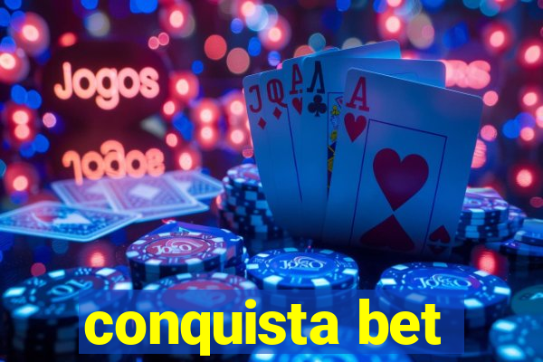 conquista bet