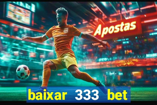 baixar 333 bet fortune tiger