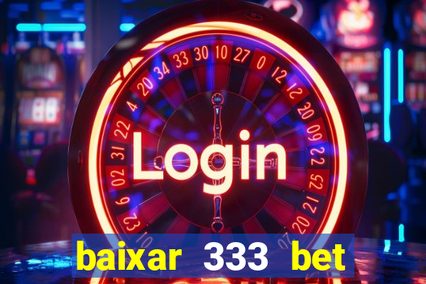 baixar 333 bet fortune tiger