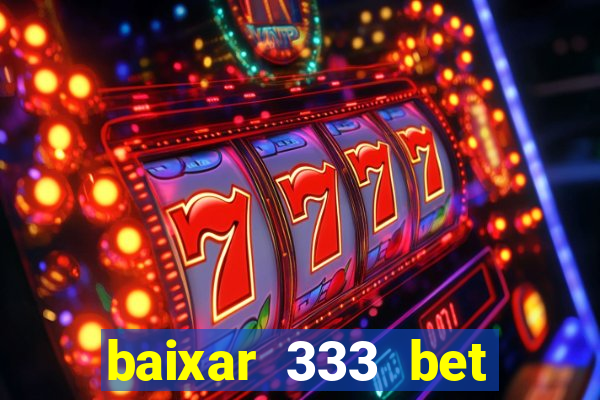 baixar 333 bet fortune tiger