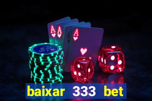 baixar 333 bet fortune tiger