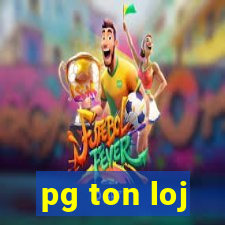 pg ton loj