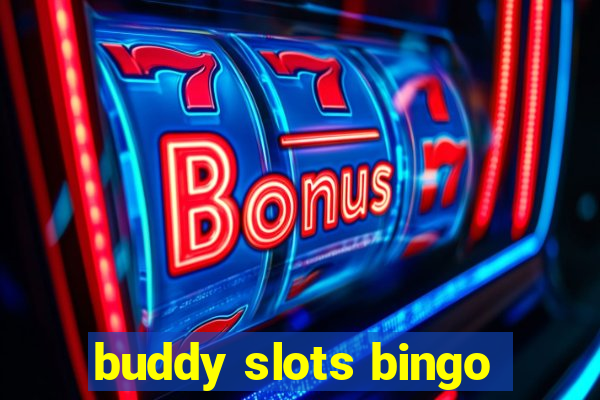 buddy slots bingo