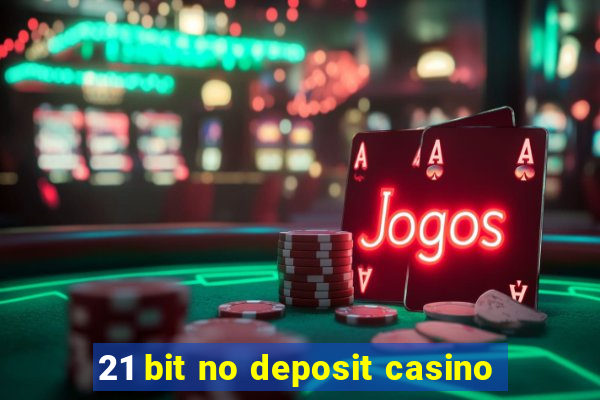 21 bit no deposit casino