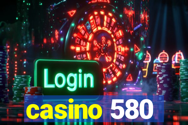 casino 580