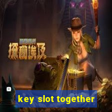 key slot together