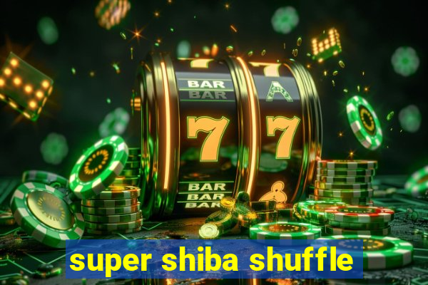 super shiba shuffle