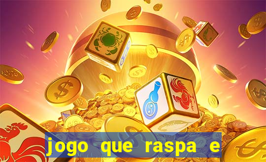 jogo que raspa e ganha dinheiro