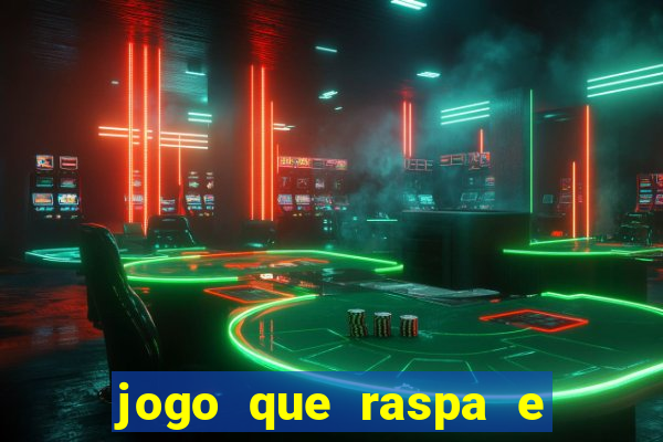 jogo que raspa e ganha dinheiro