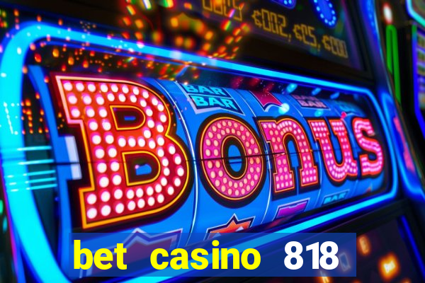 bet casino 818 paga mesmo