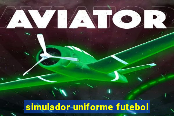 simulador uniforme futebol