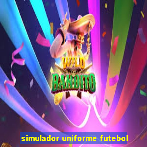 simulador uniforme futebol