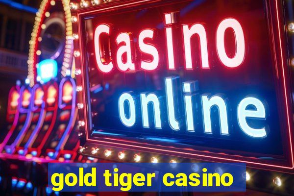 gold tiger casino