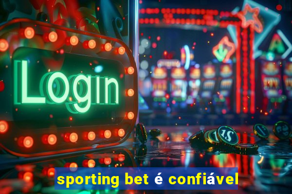 sporting bet é confiável