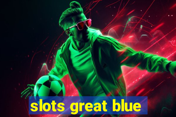 slots great blue