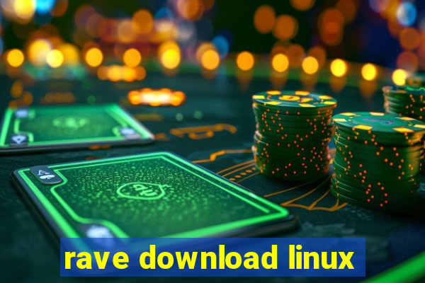 rave download linux