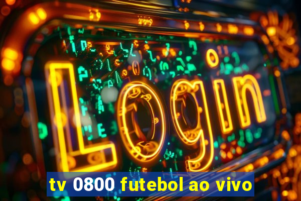 tv 0800 futebol ao vivo