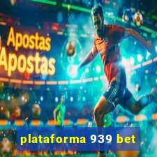 plataforma 939 bet