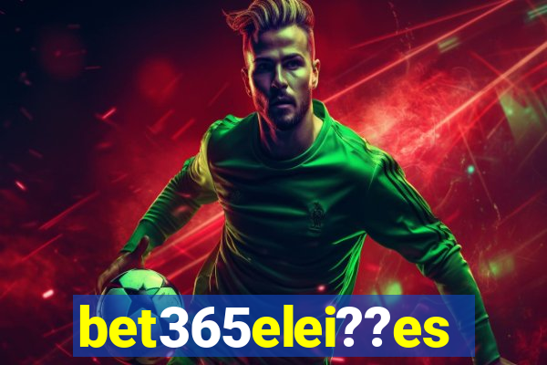 bet365elei??es