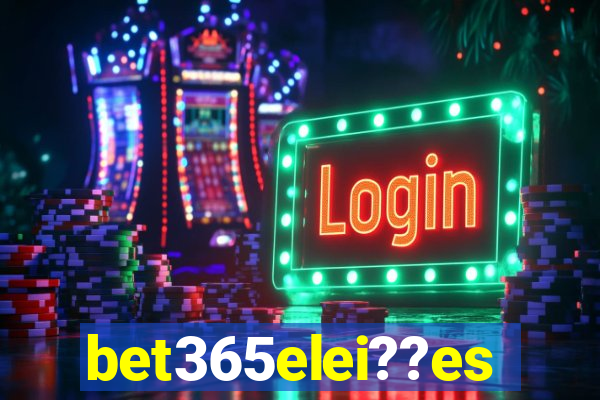 bet365elei??es