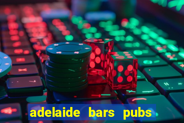 adelaide bars pubs clubs 2020