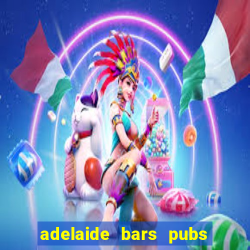 adelaide bars pubs clubs 2020