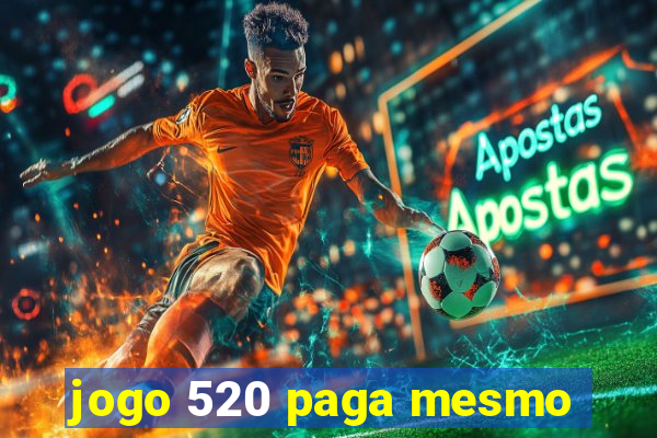 jogo 520 paga mesmo