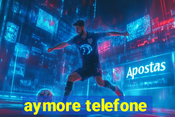 aymore telefone