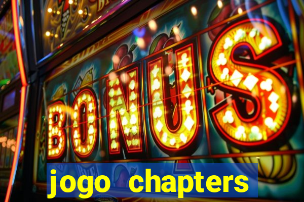 jogo chapters diamantes infinitos