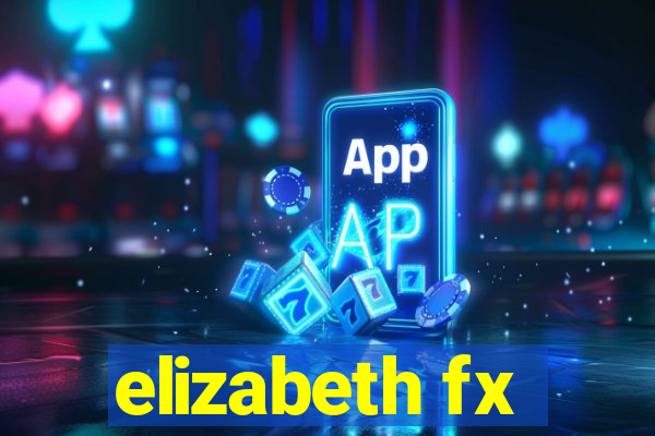 elizabeth fx