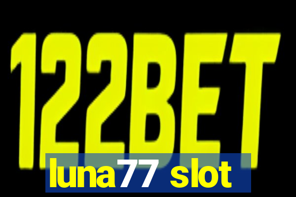 luna77 slot