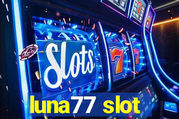 luna77 slot