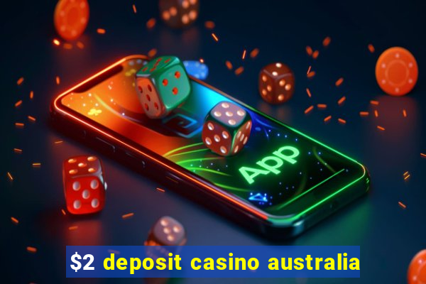 $2 deposit casino australia