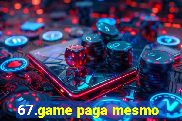 67.game paga mesmo