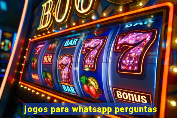 jogos para whatsapp perguntas