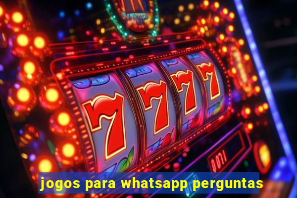 jogos para whatsapp perguntas