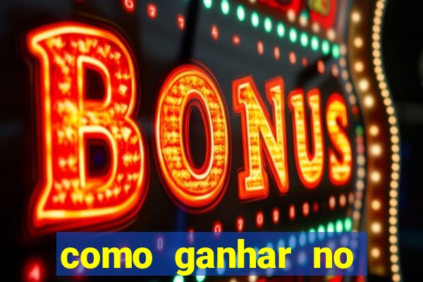 como ganhar no cassino online