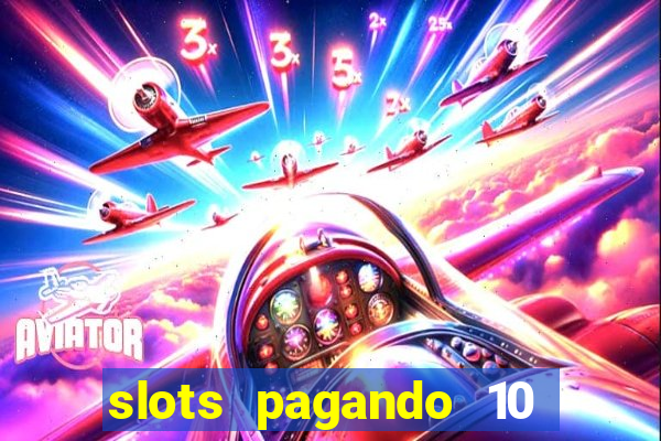 slots pagando 10 no cadastro